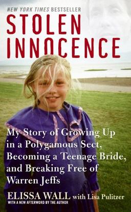 Stolen Innocence My Story of Growing up in a Polygamous Sect, Becoming a Teenage Bride, and Breaking Free of Warren Jeffs  9780061734960 Front Cover