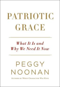 Patriotic Grace What It Is and Why We Need It Now  9780061735820 Front Cover