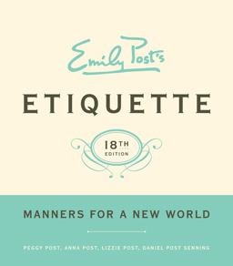 Emily Post's Etiquette Manners for a New World 18th 9780061740237 Front Cover