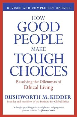How Good People Make Tough Choices Rev Ed Resolving the Dilemmas of Ethical Living  9780061743993 Front Cover