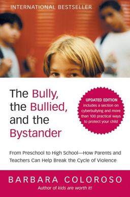 Bully, the Bullied, and the Bystander From Preschool to High School - How Parents and Teachers Can Help Break the Cycle of Violence  9780061744600 Front Cover
