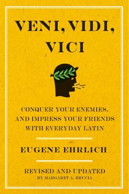 Veni, Vidi, Vici Conquer Your Enemies and Impress Your Friends with Everyday Latin 2nd 9780061768033 Front Cover