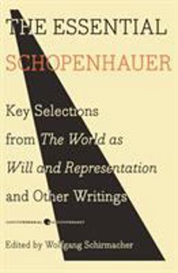 Essential Schopenhauer Key Selections from the World As Will and Representation and Other Writings  9780061768248 Front Cover