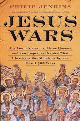 Jesus Wars How Four Patriarchs, Three Queens, and Two Emperors Decided What Christians Would Believe for the Next 1,500 Years  9780061768934 Front Cover