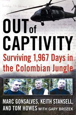 Out of Captivity Surviving 1,967 Days in the Colombian Jungle  9780061769528 Front Cover