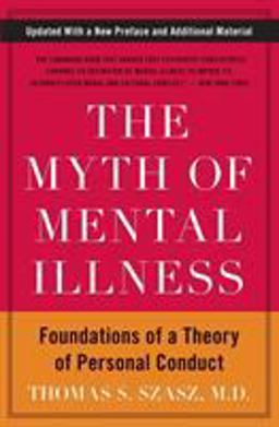 Myth of Mental Illness Foundations of a Theory of Personal Conduct  9780061771224 Front Cover