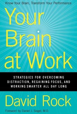 Your Brain at Work Strategies for Overcoming Distraction, Regaining Focus, and Working Smarter All Day Long  9780061771293 Front Cover