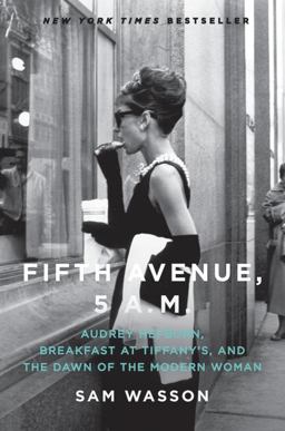Fifth Avenue, 5 A. M. Audrey Hepburn, Breakfast at Tiffany's, and the Dawn of the Modern Woman  9780061774157 Front Cover