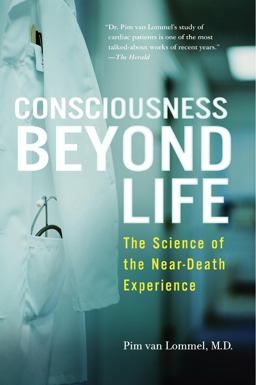 Consciousness Beyond Life The Science of the near-Death Experience  9780061777264 Front Cover