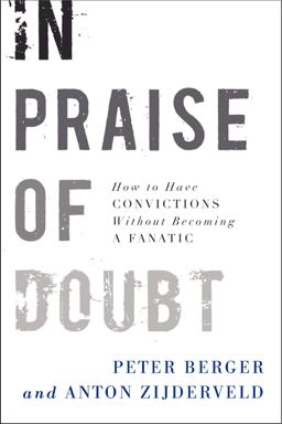 In Praise of Doubt How to Have Convictions Without Becoming a Fanatic  9780061778179 Front Cover