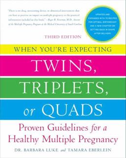 When You're Expecting Twins, Triplets, or Quads Proven Guidelines for a Healthy Multiple Pregnancy 3rd 9780061803079 Front Cover