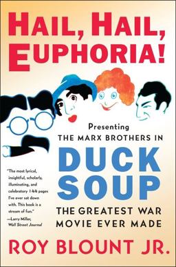 Hail, Hail, Euphoria! Presenting the Marx Brothers in Duck Soup, the Greatest War Movie Ever Made  9780061808173 Front Cover