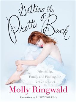 Getting the Pretty Back Friendship, Family, and Finding the Perfect Lipstick  9780061809446 Front Cover