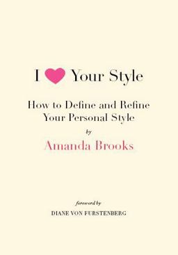 I Love Your Style How to Define and Refine Your Personal Style  9780061833120 Front Cover