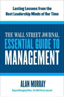 Wall Street Journal Essential Guide to Management Lasting Lessons From the Best Leadership Minds of Our Time  9780061840333 Front Cover