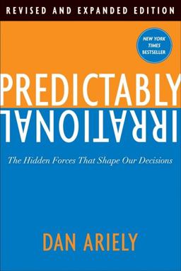 Predictably Irrational, Revised and Expanded Edition The Hidden Forces That Shape Our Decisions  9780061854545 Front Cover