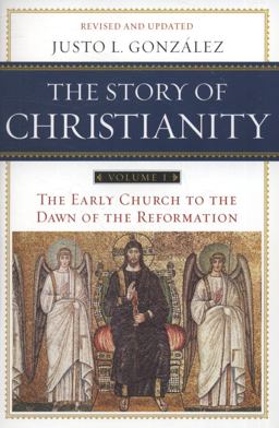 Story of Christianity: Volume 1 The Early Church to the Dawn of the Reformation 2nd 9780061855887 Front Cover