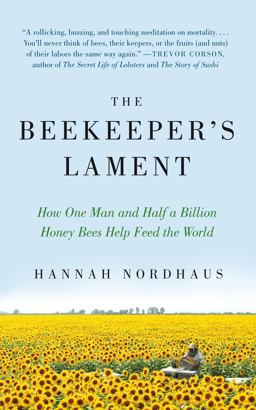 Beekeeper's Lament How One Man and Half a Billion Honey Bees Help Feed America  9780061873256 Front Cover