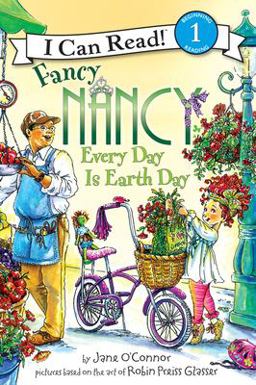 Fancy Nancy: Every Day Is Earth Day A Springtime Book for Kids  9780061873263 Front Cover