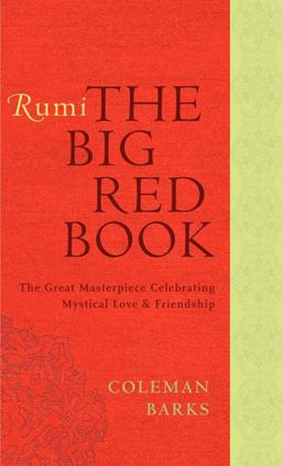 Rumi: the Big Red Book The Great Masterpiece Celebrating Mystical Love and Friendship  9780061905834 Front Cover