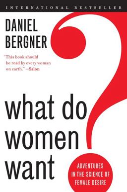 What Do Women Want? Adventures in the Science of Female Desire  9780061906091 Front Cover