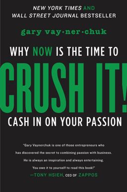 Crush It! Why NOW Is the Time to Cash in on Your Passion  9780061914171 Front Cover
