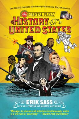 Mental Floss History of the United States The (Almost) Complete and (Entirely) Entertaining Story of America  9780061928239 Front Cover