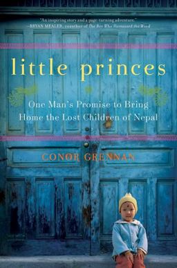 Little Princes One Man's Promise to Bring Home the Lost Children of Nepal  9780061930058 Front Cover