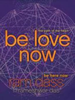 Be Love Now The Path of the Heart 2010 9780061961373 Front Cover