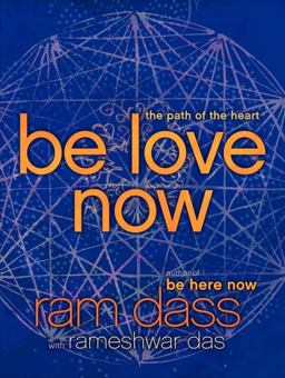 Be Love Now The Path of the Heart 1st 2011 9780061961380 Front Cover