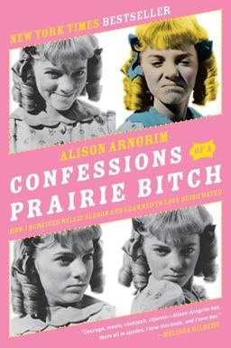 Confessions of a Prairie Bitch How I Survived Nellie Oleson and Learned to Love Being Hated  9780061962158 Front Cover