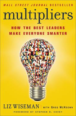Multipliers How the Best Leaders Make Everyone Smarter  9780061964398 Front Cover