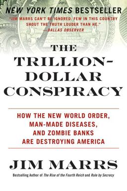 Trillion-Dollar Conspiracy How the New World Order, Man-Made Diseases, and Zombie Banks Are Destroying America  9780061970696 Front Cover