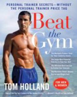 Beat the Gym Personal Trainer Secrets--Without the Personal Trainer Price Tag  9780061984051 Front Cover