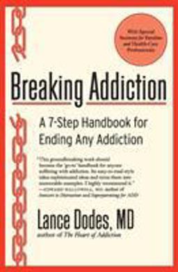 Breaking Addiction A 7-Step Handbook for Ending Any Addiction  9780061987397 Front Cover
