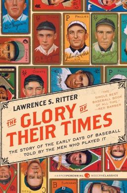 Glory of Their Times The Story of the Early Days of Baseball Told by the Men Who Played It  9780061994715 Front Cover