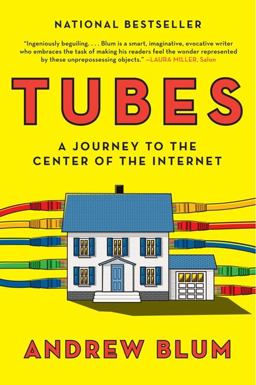 Tubes A Journey to the Center of the Internet  9780061994951 Front Cover