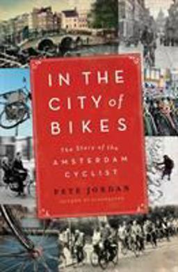 In the City of Bikes The Story of the Amsterdam Cyclist  9780061995200 Front Cover
