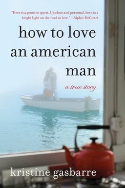 How to Love an American Man A True Story  9780061997396 Front Cover