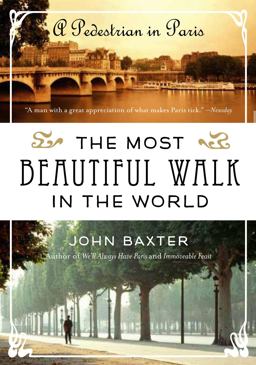 Most Beautiful Walk in the World A Pedestrian in Paris  9780061998546 Front Cover