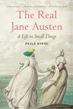 Real Jane Austen A Life in Small Things  9780061999109 Front Cover