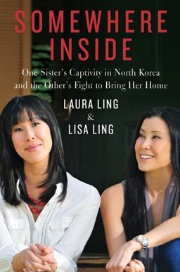 Somewhere Inside One Sister's Captivity in North Korea and the Other's Fight to Bring Her Home  9780062000675 Front Cover