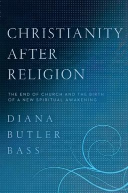 Christianity after Religion The End of Church and the Birth of a New Spiritual Awakening  9780062003744 Front Cover