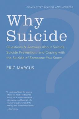 Why Suicide Questions &amp; Answers about Suicide, Suicide Prevention, and Coping with the Suicide of Someone You Know  9780062003911 Front Cover