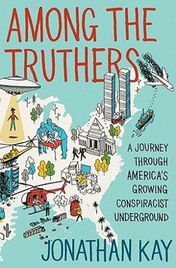 Among the Truthers A Journey Through America's Growing Conspiracist Underground  9780062004819 Front Cover