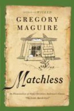 Matchless An Illumination of Hans Christian Andersen's Classic the Little Match Girl  9780062004826 Front Cover