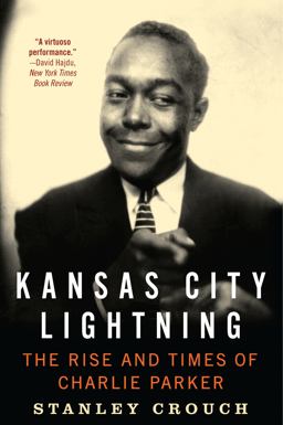 Kansas City Lightning The Rise and Times of Charlie Parker  9780062005618 Front Cover