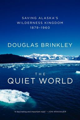 Quiet World Saving Alaska's Wilderness Kingdom, 1879-1960  9780062005977 Front Cover