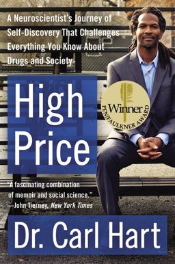 High Price A Neuroscientist's Journey of Self-Discovery That Challenges Everything You Know about Drugs and Society  9780062015891 Front Cover