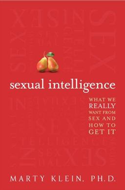 Sexual Intelligence What We Really Want from Sex--And How to Get It  9780062026071 Front Cover